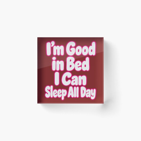 Item preview, I'm Good In Bed I Can Sleep All Day | Funny Sleep Quote | Lazy Humor T-Shirt designed and sold by RobertArt08.