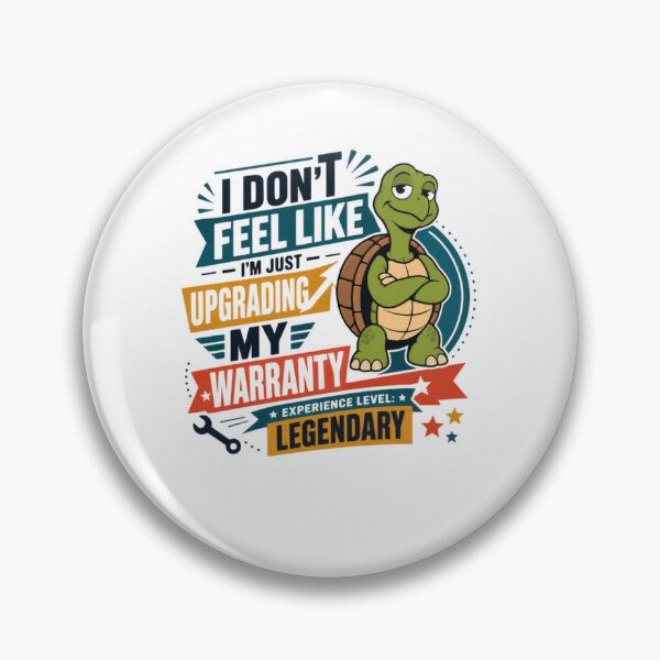 Item preview, I Don't Feel Like I'm Just Upgrading My Warranty Experience Level Legendary Wise Old Turtle Humor designed and sold by JonesFlora2025.