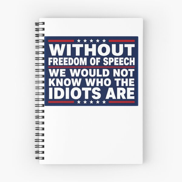 Item preview, Without Freedom Of Speech We Would Not Know Who The Idiots Are First Amendment Political Freedom Patriotic Conservative designed and sold by JonesFlora2025.