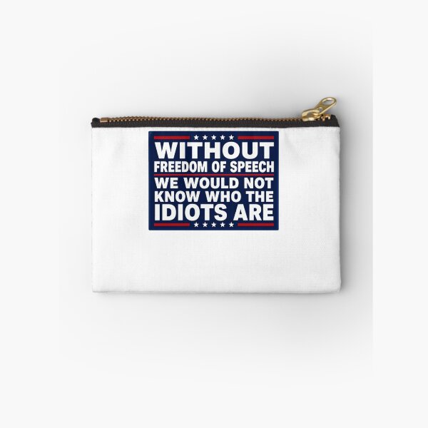 Item preview, Without Freedom Of Speech We Would Not Know Who The Idiots Are First Amendment Political Freedom Patriotic Conservative designed and sold by JonesFlora2025.