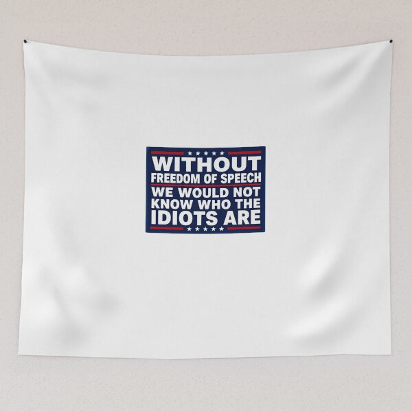 Item preview, Without Freedom Of Speech We Would Not Know Who The Idiots Are First Amendment Political Freedom Patriotic Conservative designed and sold by JonesFlora2025.