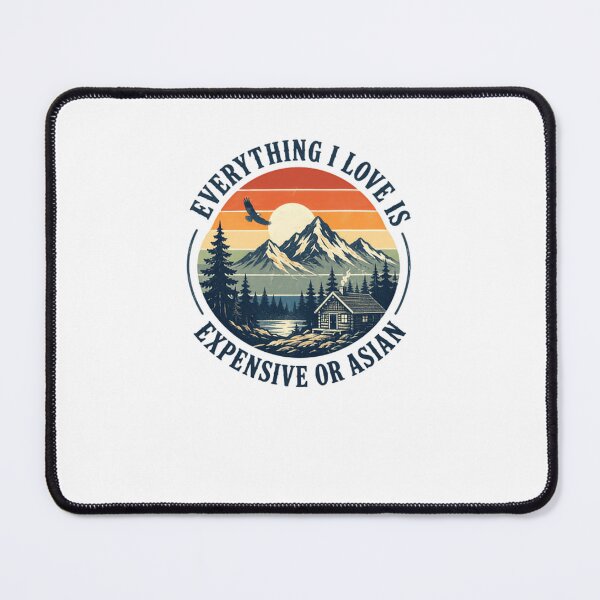 Item preview, Everything I Love Is Expensive Or Asian Funny Quote Humorous Saying designed and sold by JonesFlora2025.