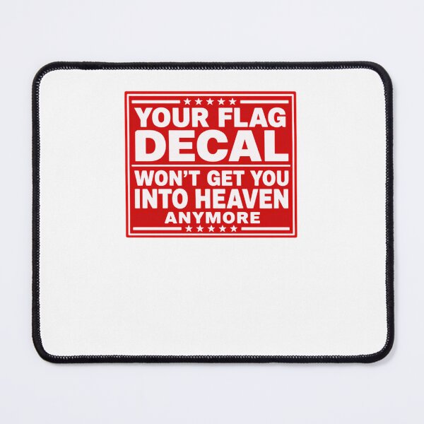 Item preview, Your Flag Decal Won't Get You Into Heaven Anymore Political Satire Social Commentary designed and sold by JonesFlora2025.
