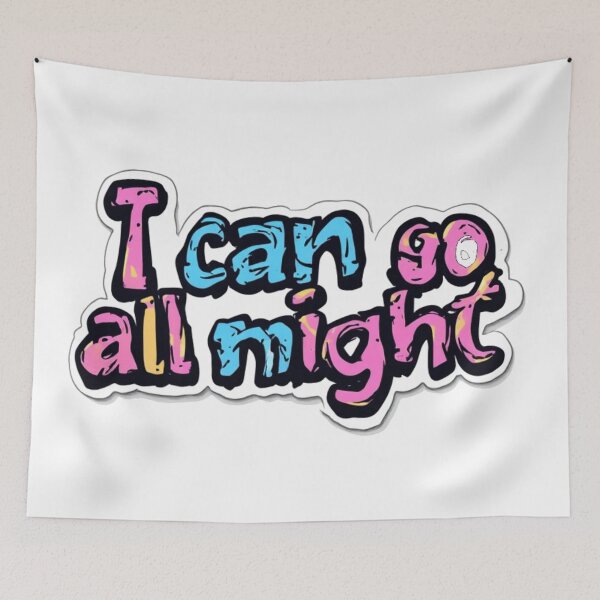 Item preview, I Can Go All Night Funny Quote designed and sold by YAM716.