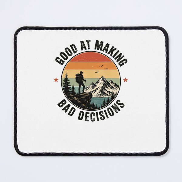 Item preview, Good At Making Bad Decisions Hiking Adventurer Backpacker Explorer designed and sold by JonesFlora2025.