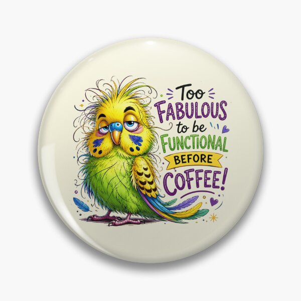 Item preview, Funny Parakeet Coffee Meme - Too Fabulous To Be Functional designed and sold by FrescoDesign.