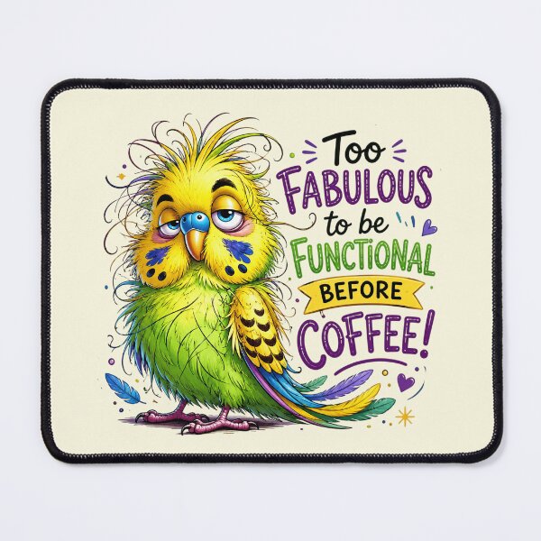 Item preview, Funny Parakeet Coffee Meme - Too Fabulous To Be Functional designed and sold by FrescoDesign.