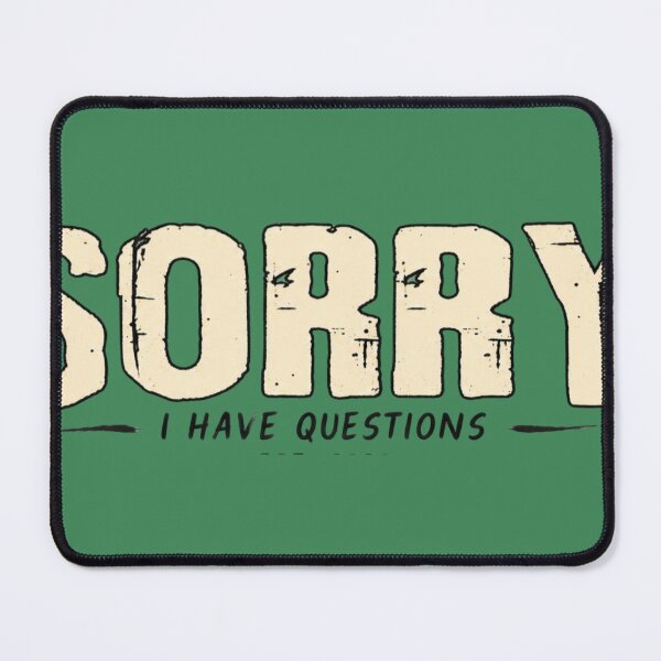 Item preview, Sorry I Have Questions — Curious Mind designed and sold by Bekado.