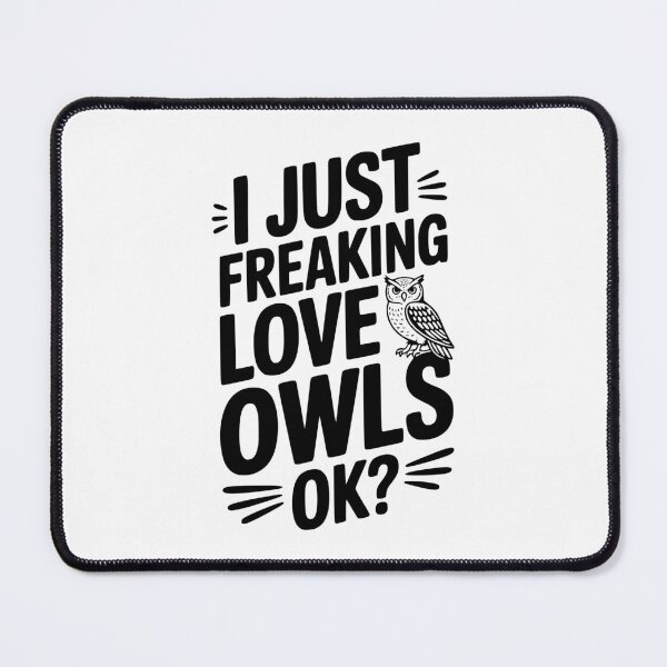 Item preview, I Just Freaking Love Owls Ok? designed and sold by Frank Ring.