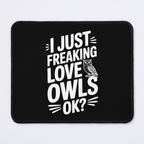 Item preview, I Just Freaking Love Owls Ok? designed and sold by Frank Ring.