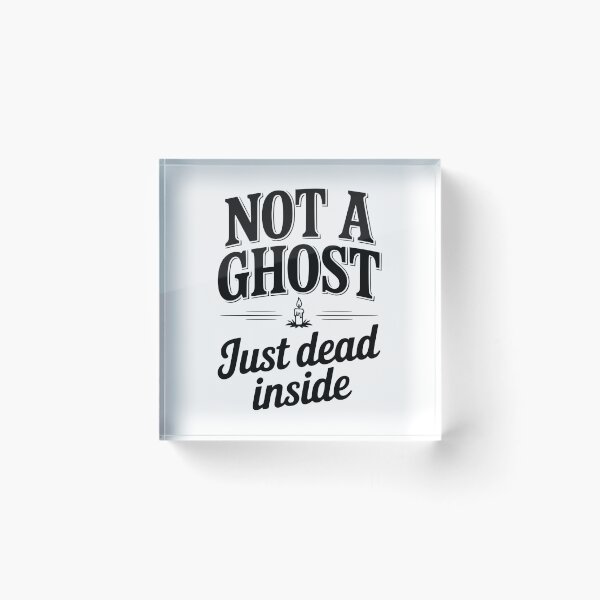 Item preview, Not a Ghost Just Dead Inside designed and sold by Frank Ring.