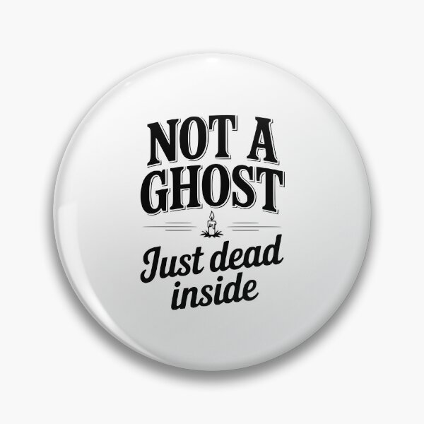Item preview, Not a Ghost Just Dead Inside designed and sold by Frank Ring.