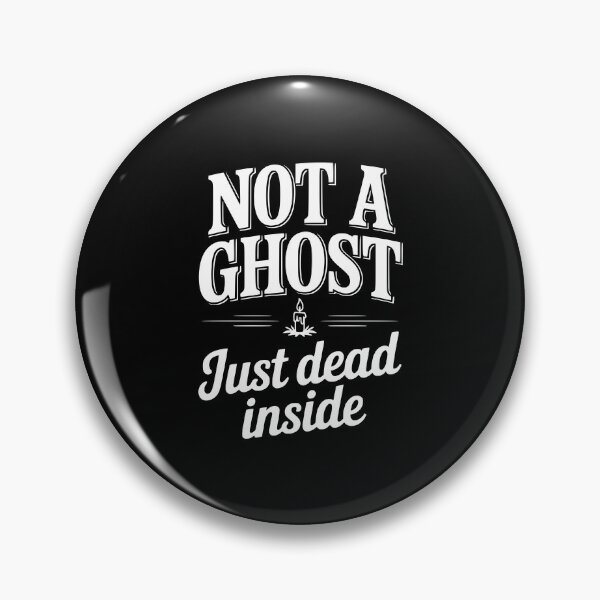 Item preview, Not a Ghost Just Dead Inside designed and sold by Frank Ring.