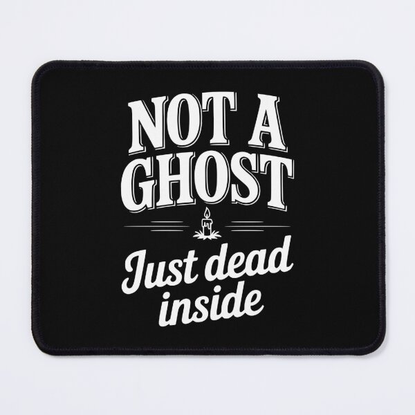 Item preview, Not a Ghost Just Dead Inside designed and sold by Frank Ring.