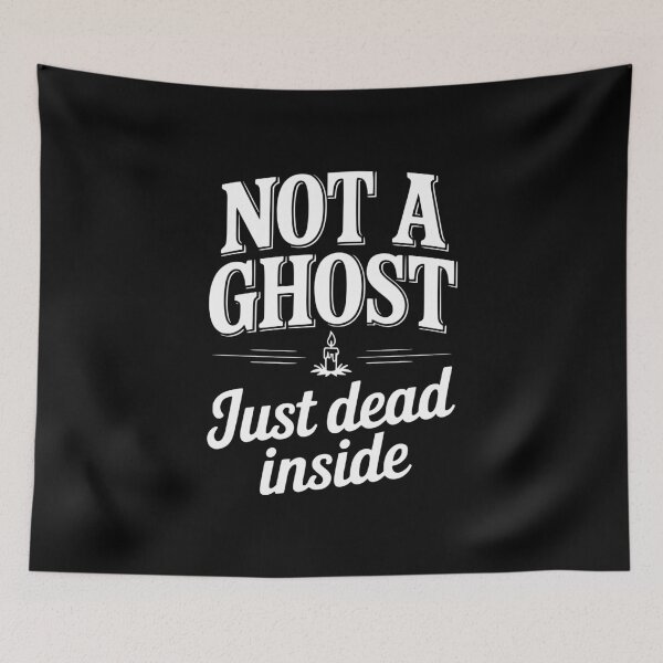 Item preview, Not a Ghost Just Dead Inside designed and sold by Frank Ring.