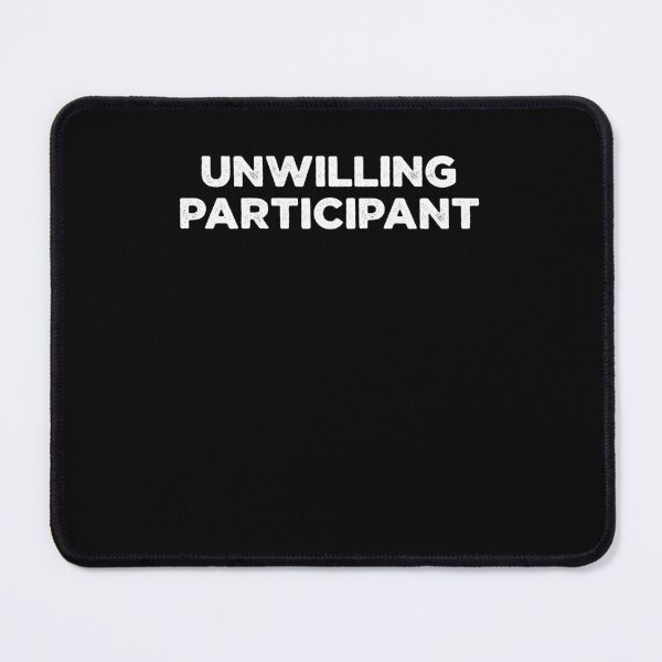 Item preview, Unwilling Participant Funny Introverted designed and sold by ellapaintcoast.