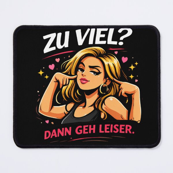 Item preview, Too much? Then be quieter – Cheeky saying designed and sold by Noventra112.