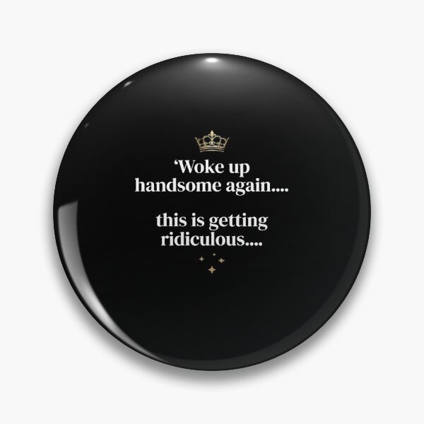 Item preview, Woke Up Handsome Again This Is Getting Ridiculous designed and sold by Souck12.