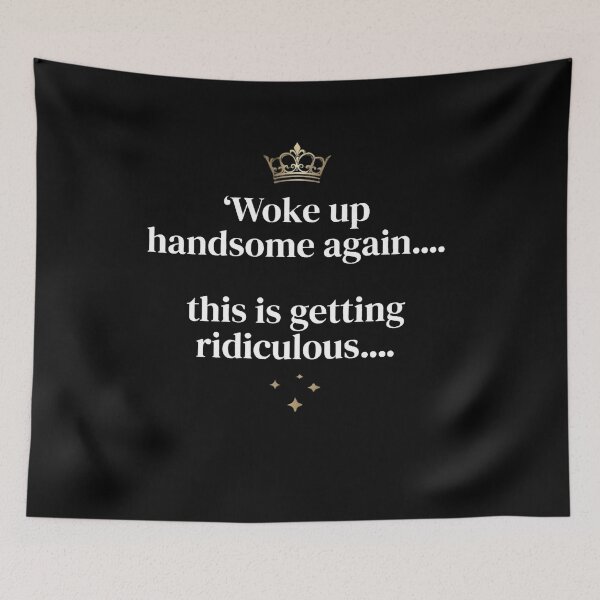 Item preview, Woke Up Handsome Again This Is Getting Ridiculous designed and sold by Souck12.
