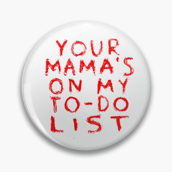 Item preview, Your Mama's on my to-do list designed and sold by redskysign.