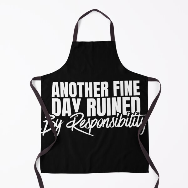 Item preview, Another Fine Day Ruined By Responsibility designed and sold by Dondonmart.