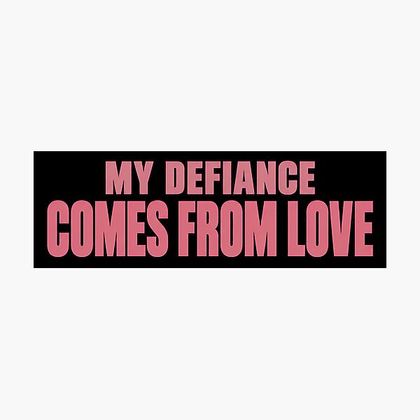 Item preview, My Defiance Comes From Love Bold Empowerment Quote designed and sold by TeeTimeTreasure.