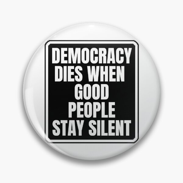 Item preview, Democracy Dies When Good People Stay Silent designed and sold by Dondonmart.