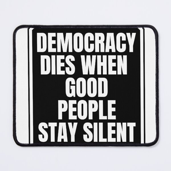 Item preview, Democracy Dies When Good People Stay Silent designed and sold by Dondonmart.