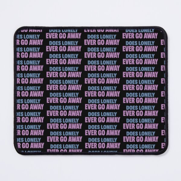 Item preview, Does Lonely Ever Go Away Emotional Loneliness Quote designed and sold by TeeTimeTreasure.