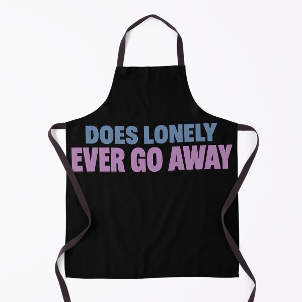 Item preview, Does Lonely Ever Go Away Emotional Loneliness Quote designed and sold by TeeTimeTreasure.