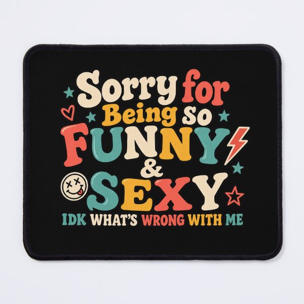 Item preview, Sorry for Being So Funny and Sexy – Sarcastic Humor designed and sold by La-Nuna.
