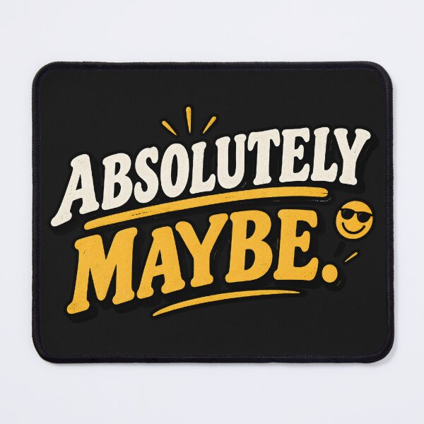 Item preview, Absolutely Maybe – Funny Indecisive Quote designed and sold by LinaDesign Store.