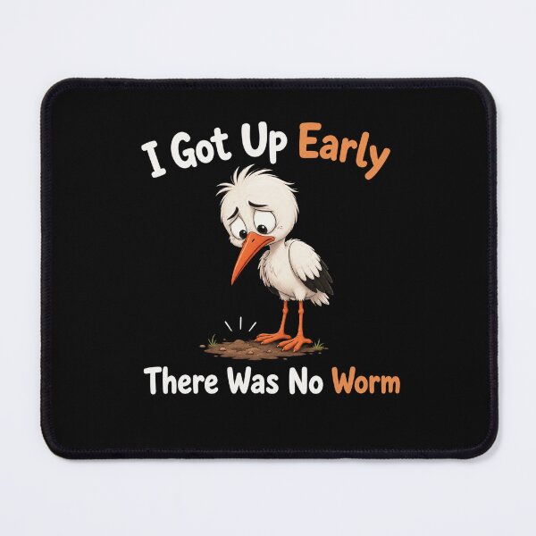 Item preview, I Got Up Early There Was No Worm designed and sold by TheEndDesign.