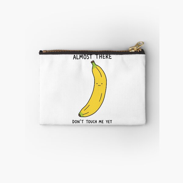Item preview, Almost There Don’t Touch Me Yet Banana designed and sold by MonkiFlipp.