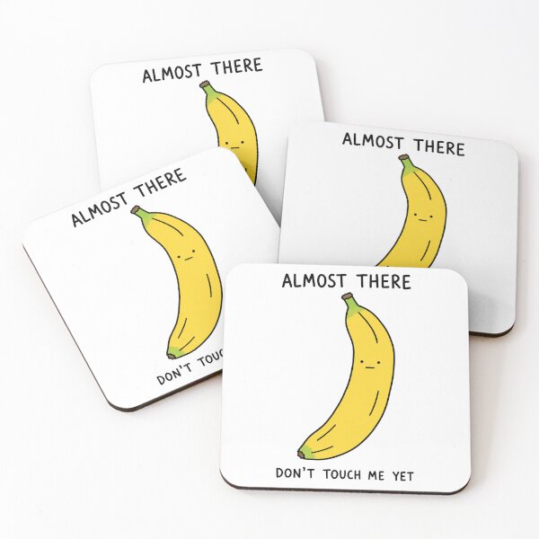 Item preview, Almost There Don’t Touch Me Yet Banana designed and sold by MonkiFlipp.