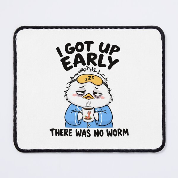 Item preview, I Got Up Early There Was No Worm – Funny Tired Bird designed and sold by La-Nuna.