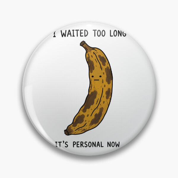 Item preview, I Waited Too Long Banana Funny designed and sold by MonkiFlipp.