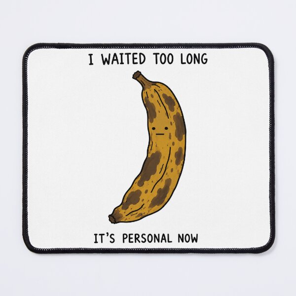 Item preview, I Waited Too Long Banana Funny designed and sold by MonkiFlipp.