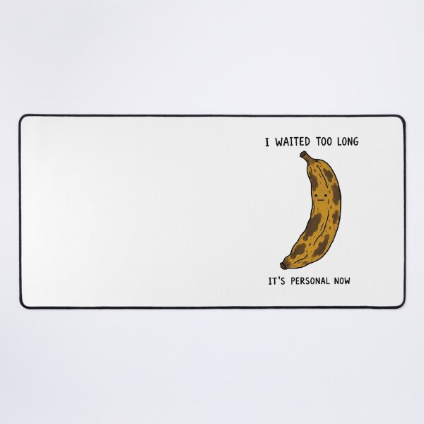 Item preview, I Waited Too Long Banana Funny designed and sold by MonkiFlipp.