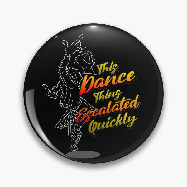 Item preview, This Dance Thing Escalated Quickly  designed and sold by TheEndDesign.