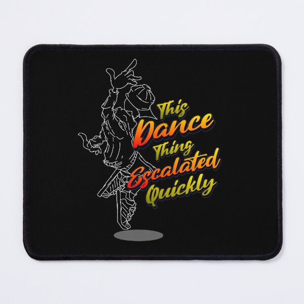 Item preview, This Dance Thing Escalated Quickly  designed and sold by TheEndDesign.