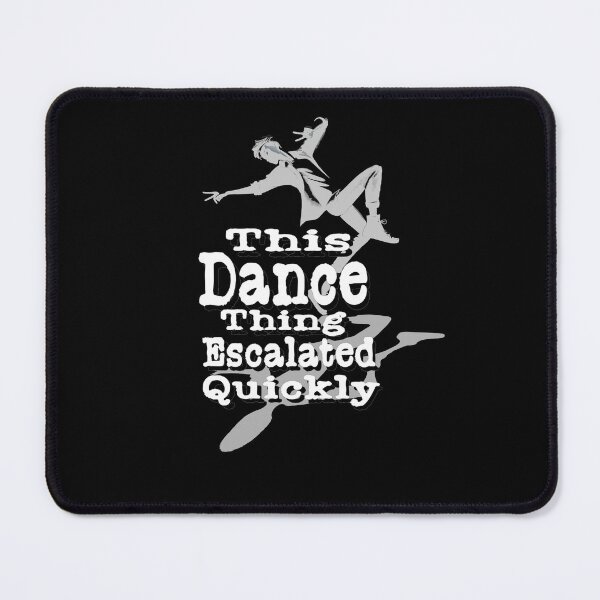 Item preview, This Dance Thing Escalated Quickly  designed and sold by TheEndDesign.