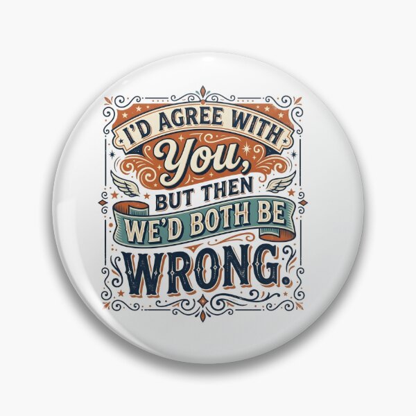 Item preview, I’d Agree With You, But Then We’d Both Be Wrong designed and sold by ManikRaja.