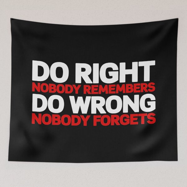 Item preview, Do right, Nobody remembers, Do wrong, Nobody forgets designed and sold by metropol.