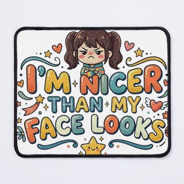 Item preview, I’m Nicer Than My Face Looks designed and sold by ManikRaja.