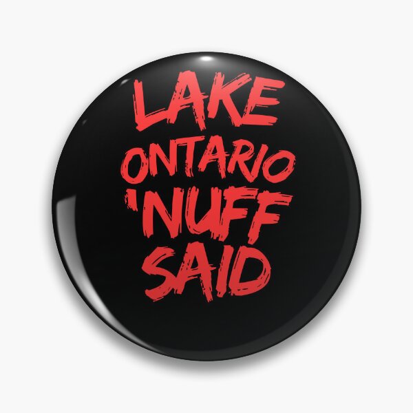 Item preview, Lake Ontario, Nuff Said  designed and sold by 2Cheesy4U.