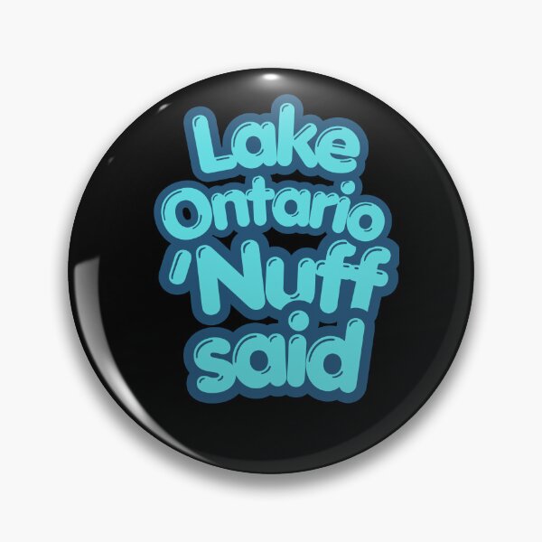 Item preview, Lake Ontario, Nuff Said  designed and sold by 2Cheesy4U.