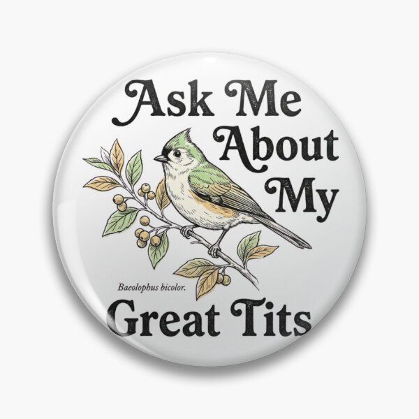 Item preview, Birding	Ask Me About My Great Tits designed and sold by FitEnvy.