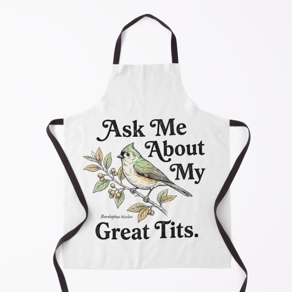 Item preview, Birding Ask Me About My Great Tits designed and sold by FitEnvy.