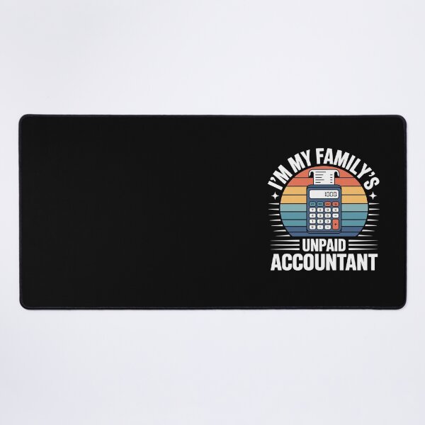 Item preview, I’m My Family’s Unpaid Accountant  designed and sold by jkrphoto.